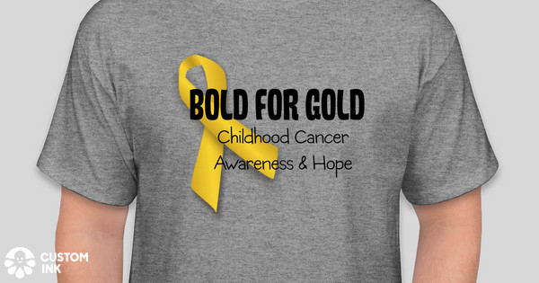 Bold for Gold: Childhood Cancer Awareness & Hope Custom Ink Fundraising